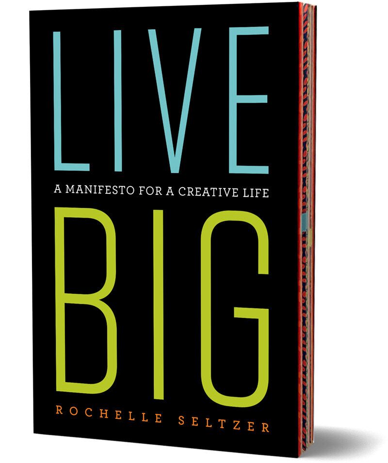 Live Big! A Manifesto for a Creative Life